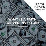 What is a Faith Driven Investor?