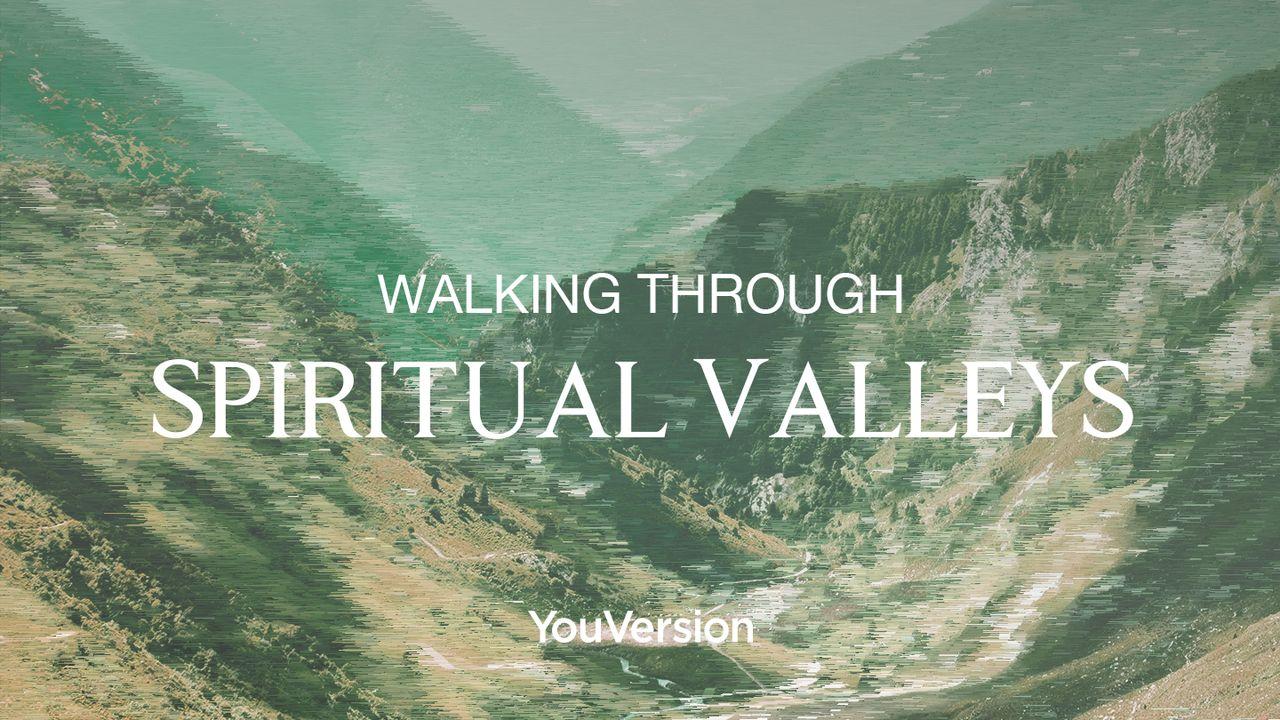 Walking Through Spiritual Valleys 