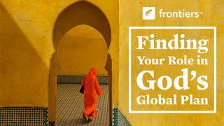 Finding Your Role in God’s Global Plan