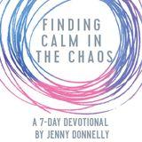 Finding Calm in the Chaos by Jenny Donnelly