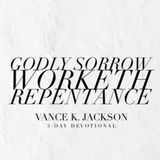 Godly Sorrow Worketh Repentance