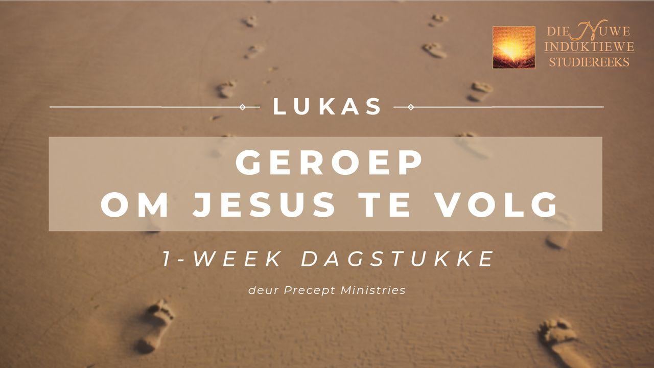 Lukas: Geroep Om Jesus Te Volg