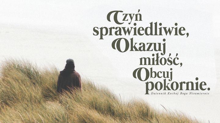 Czyń sprawiedliwie, okazuj miłość, żyj w pokorze