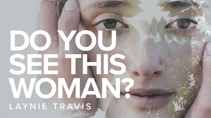 Do You See This Woman?