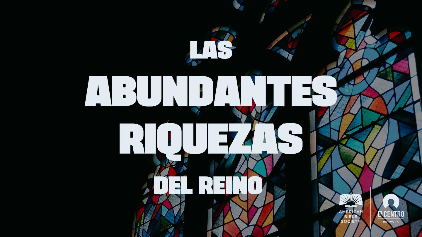 Las abundantes riquezas del reino Colosenses 2:2-4 Nueva Versión Internacional - Español