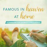 Famous In Heaven And At Home