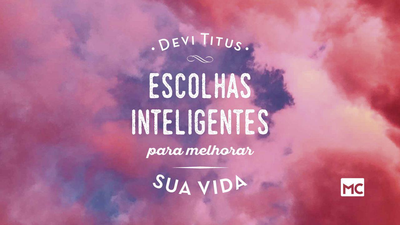 Escolhas inteligentes para melhorar sua vida