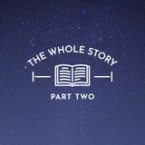 The Whole Story: A Life in God's Kingdom, Part Two