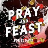 Pray and Feast for 21 Days