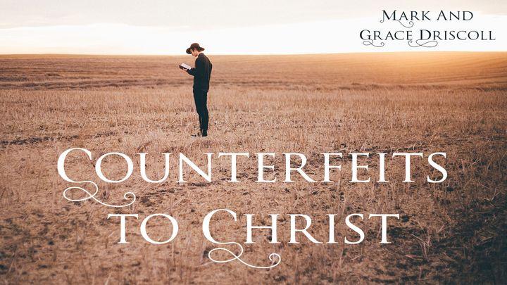 Counterfeits to Christ