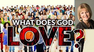 What Does God Love?