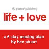 Life + Love by Ben Stuart