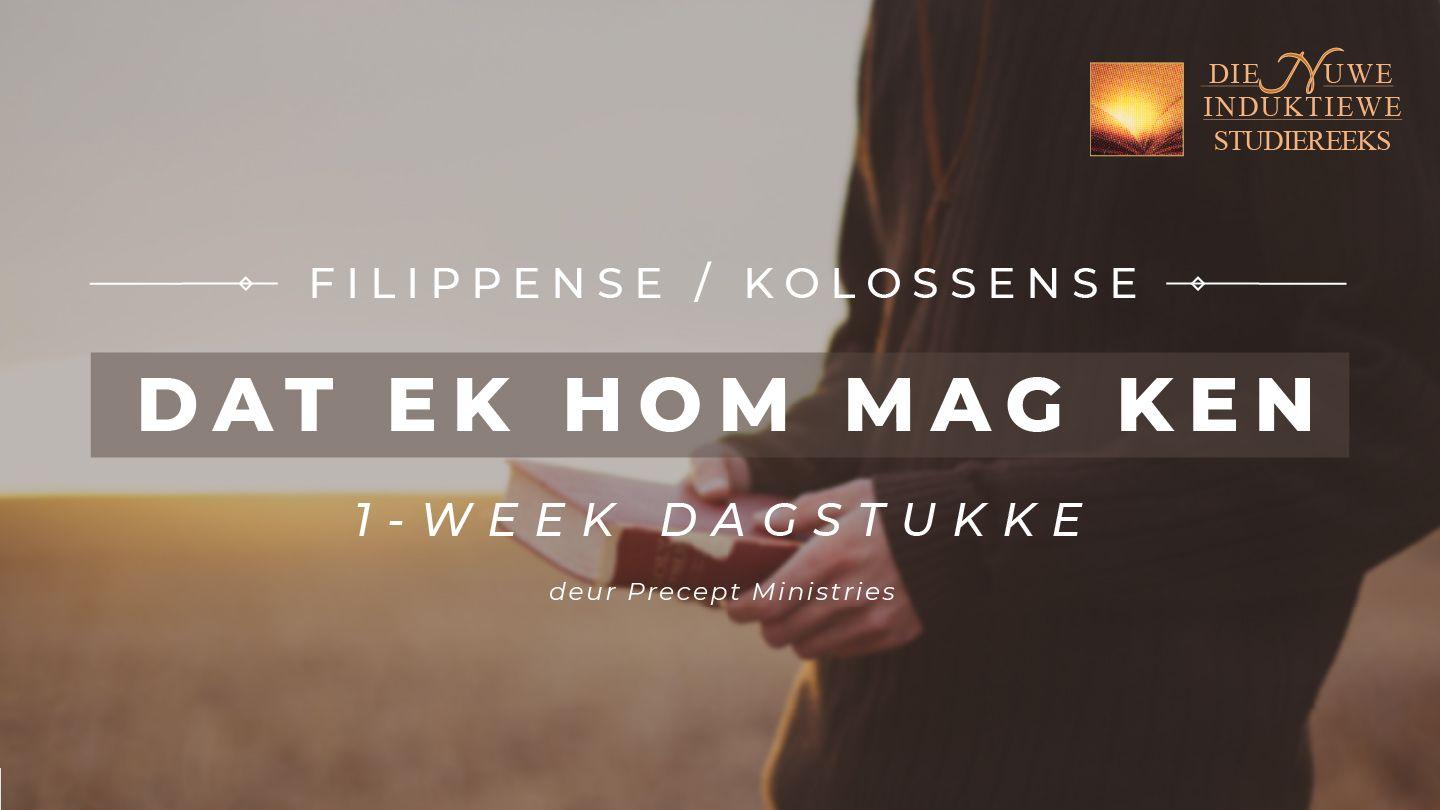 Filippense/Kolossense: Dat Ek Hom Mag Ken Filippense 1:18-19 Die Boodskap