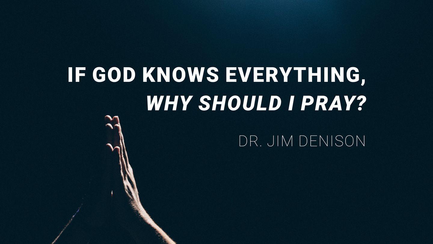 If God Knows Everything, Why Should I Pray? Revelation 20:15 English Standard Version Revision 2016