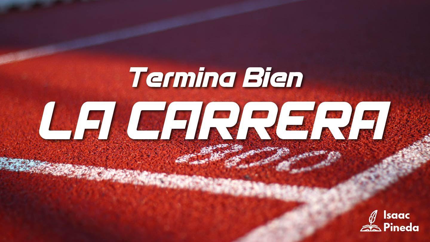 ¡Termina Bien La Carrera! 1 Corintios 9:24-26 Nueva Traducción Viviente