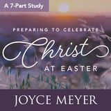 Preparing to Celebrate Christ at Easter