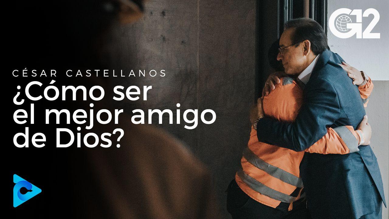 ¿Cómo ser el mejor amigo de Dios?