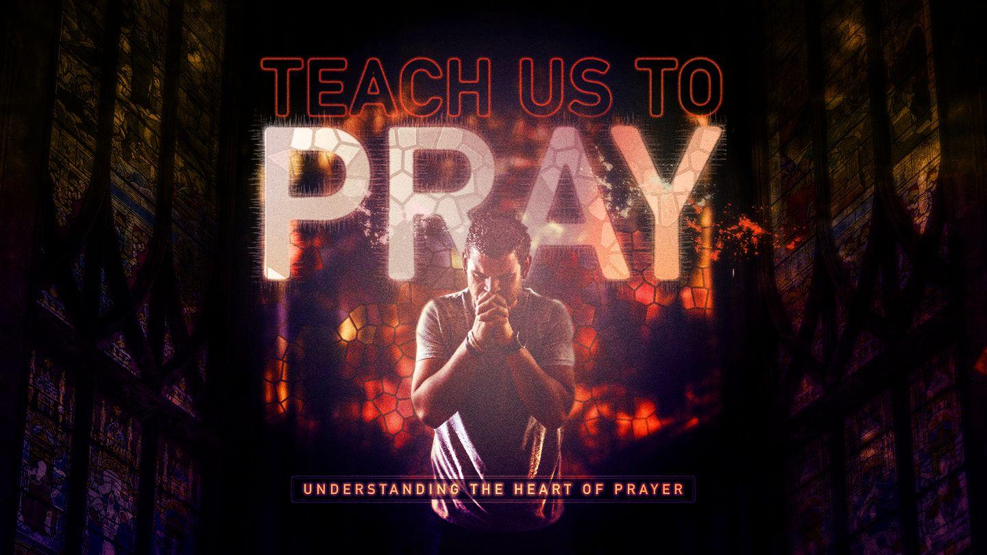 Teach Us to Pray