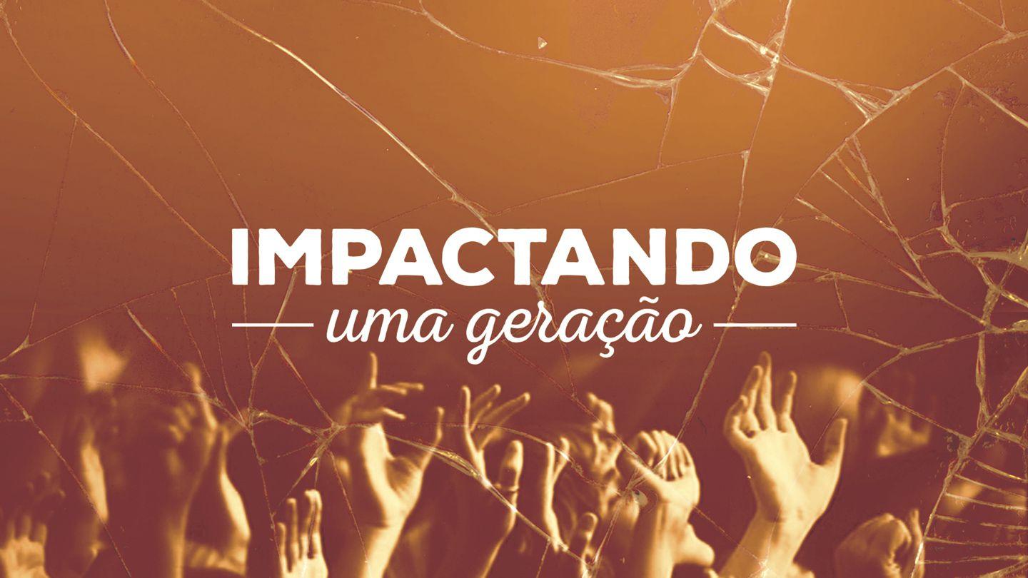 Impactando uma geração Jeremias 1:9-10 Nova Versão Internacional - Português