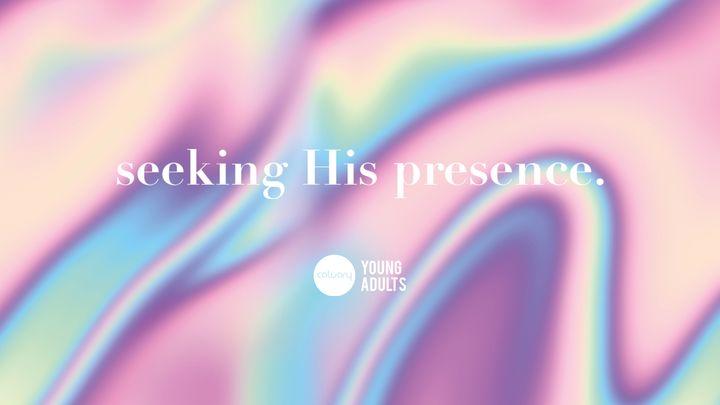 Seeking His Presence