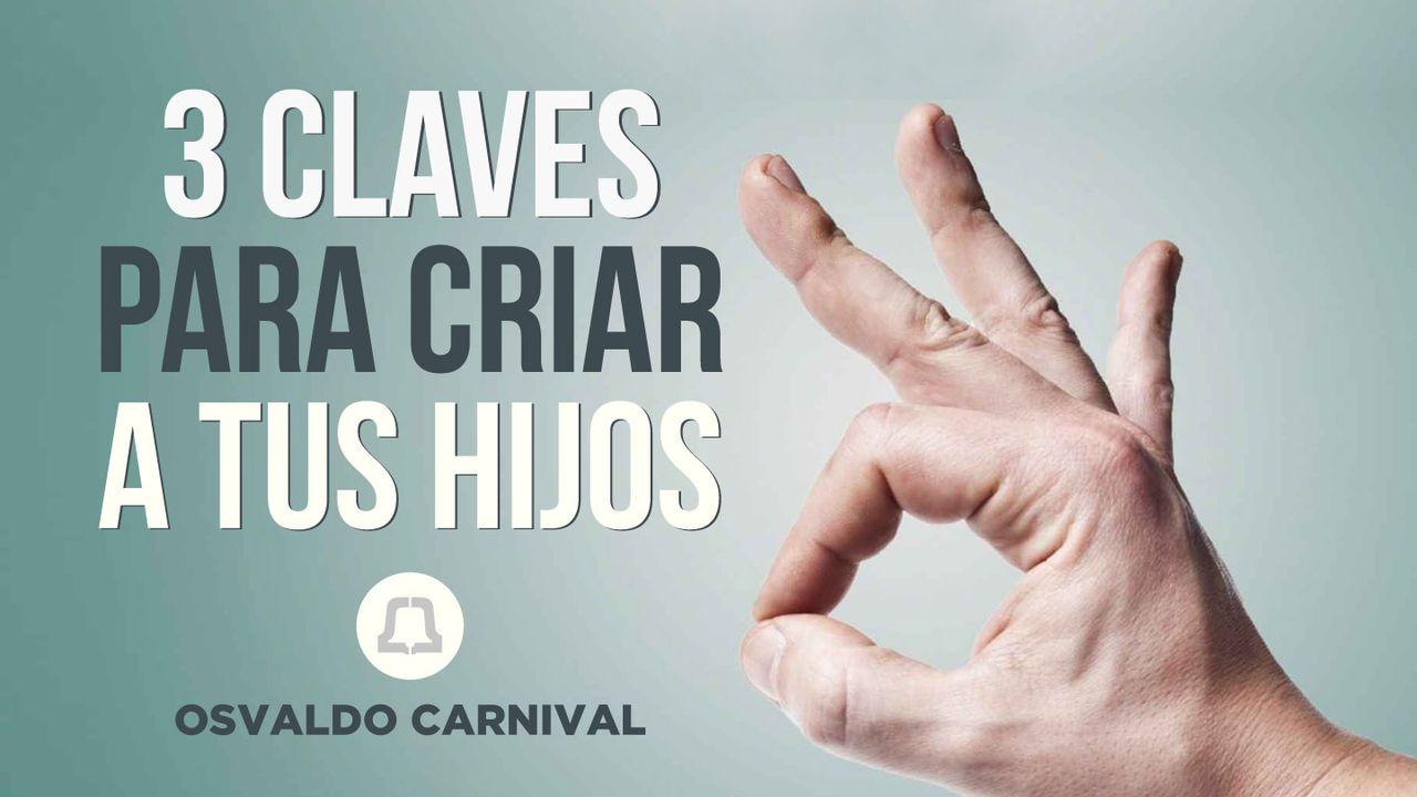 3 Claves para criar a tus hijos