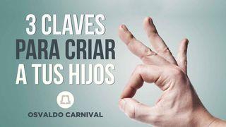 3 Claves para criar a tus hijos