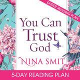 You Can Trust God By Nina Smit 