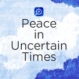 Peace in Uncertain Times