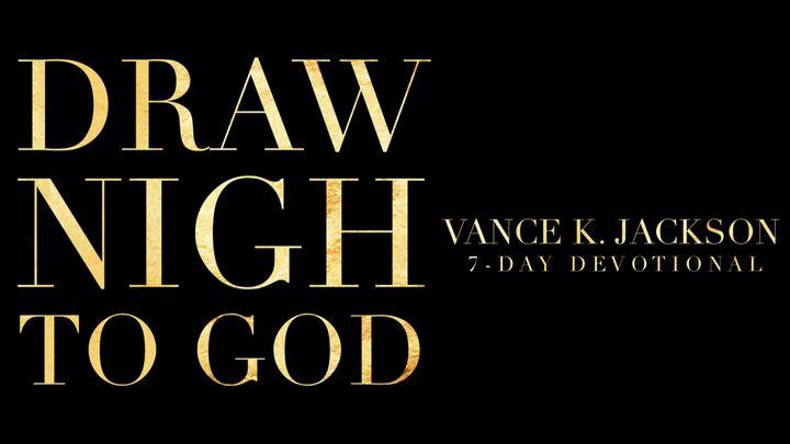 Draw Nigh To God