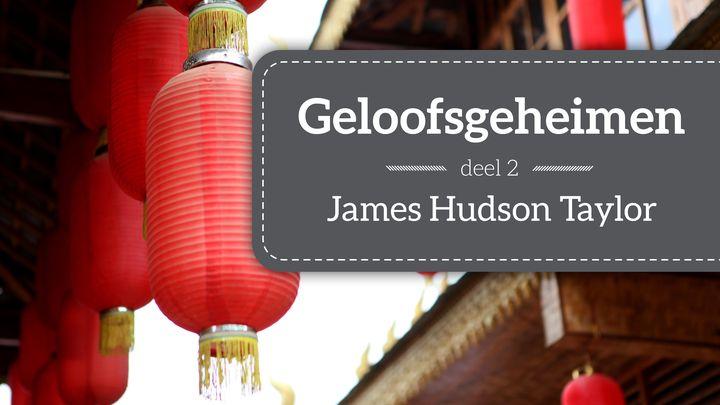 Geloofsgeheimen Deel 2 – Hudson Taylor