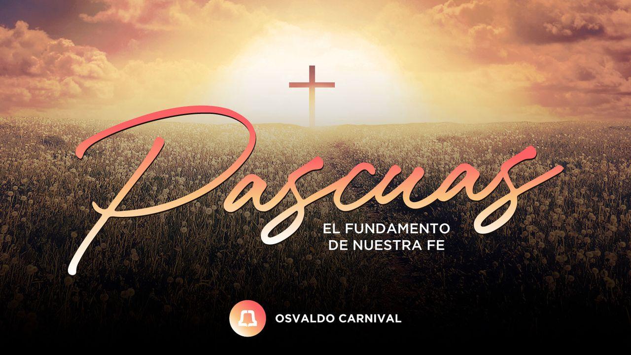 Pascuas: El fundamento de nuestra fe