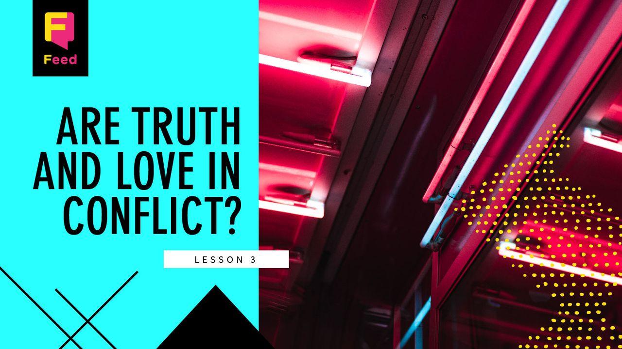 Truth Defined: Are Truth and Love in Conflict? 