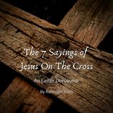 The 7 Sayings of Jesus on the Cross