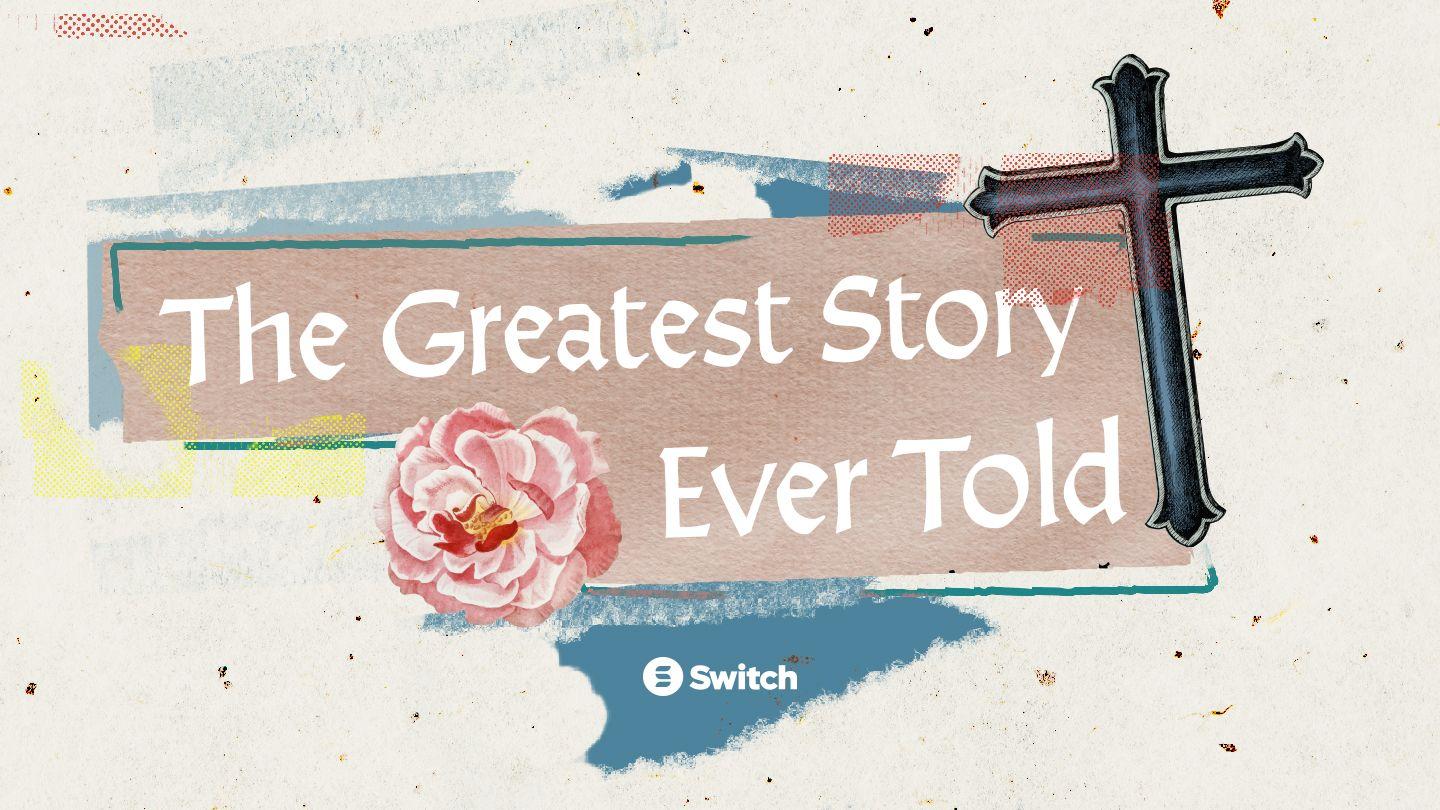 The Greatest Story Ever Told