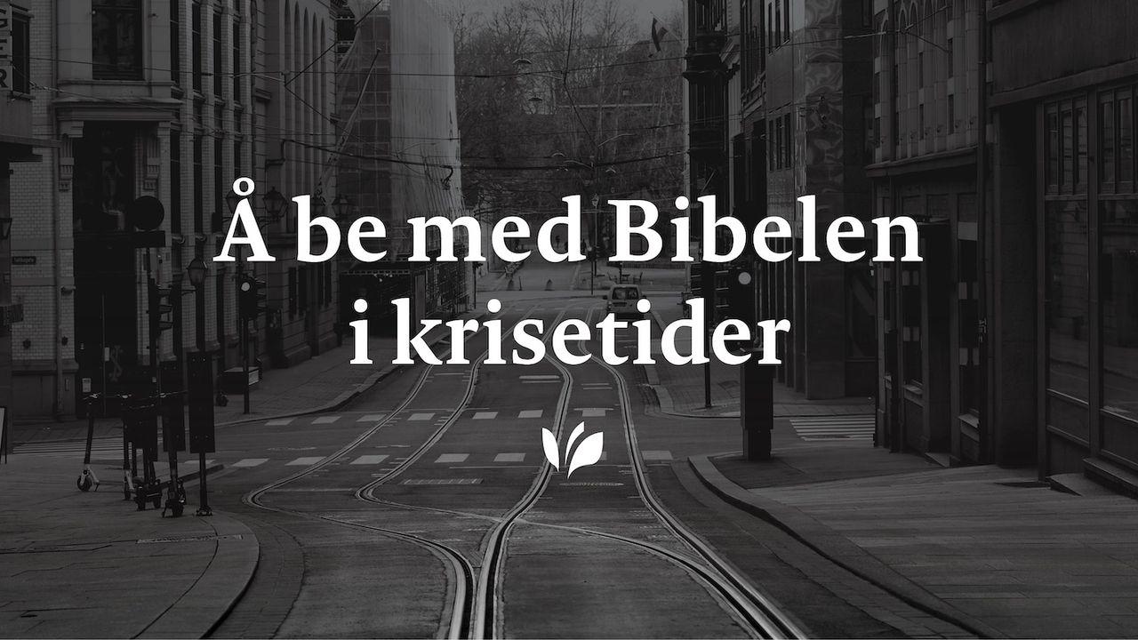 Å be med Bibelen i krisetider