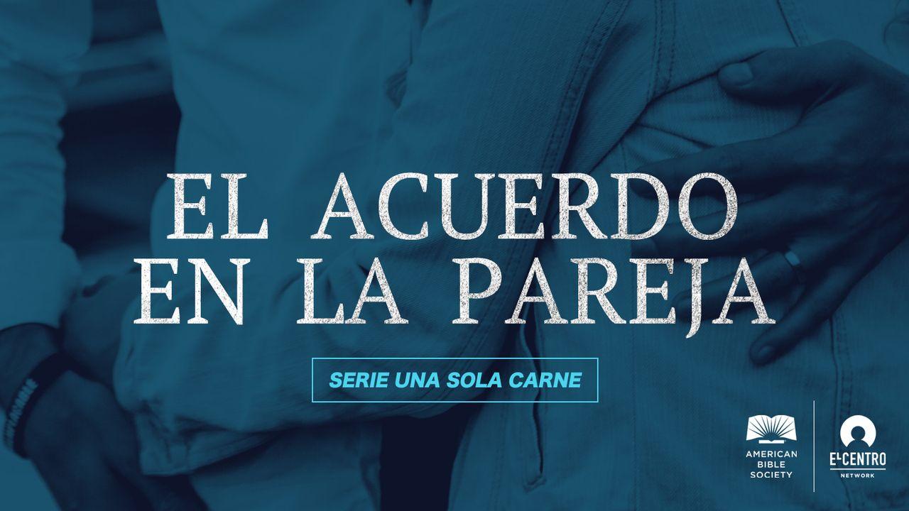 [Serie Una sola carne] El acuerdo en la pareja