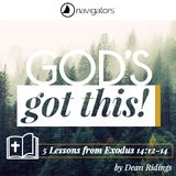 God’s Got This! – 5 Lessons from Exodus 14:12-14