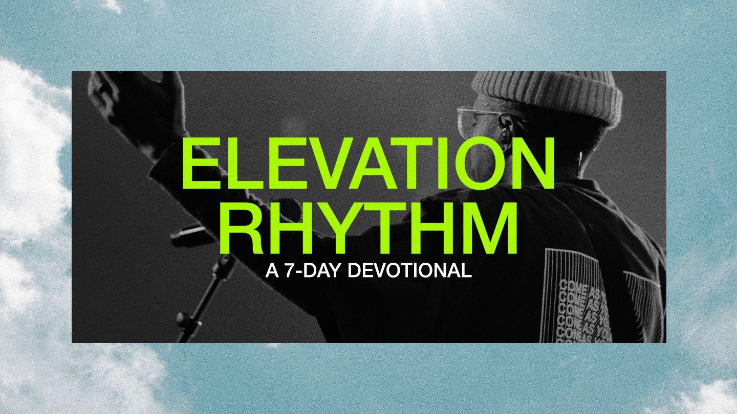 Elevation Rhythm: A 7-Day Devotional John 4:50-52 New Living Translation