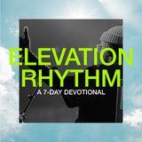 Elevation Rhythm: A 7-Day Devotional