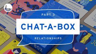 CHAT-A-BOX Pt 3. Relationships