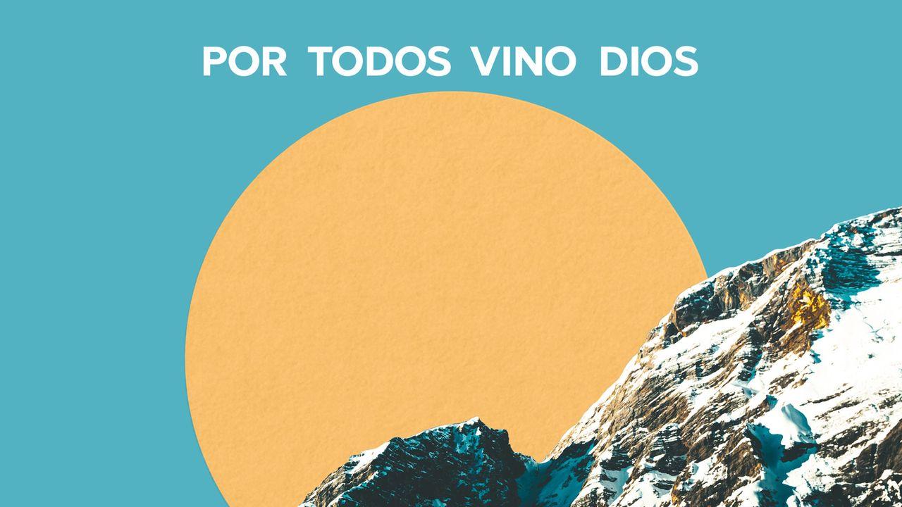 Por todo vino Dios