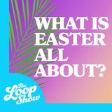 What Is Easter All About?