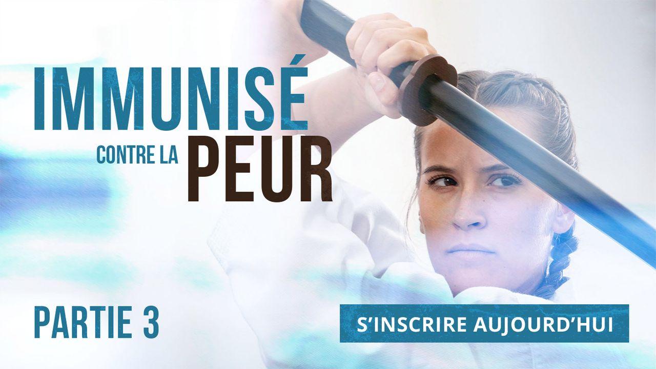 Immunisé contre la peur - Partie 3