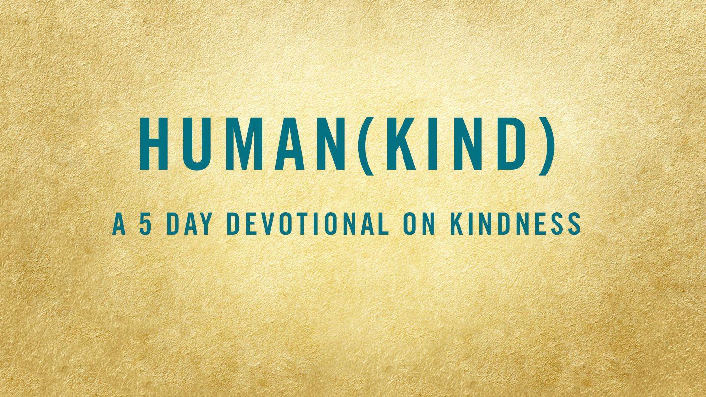 HUMAN(KIND): A 5-Day Devotional on Kindness Titus 3:5-15 Amplified Bible