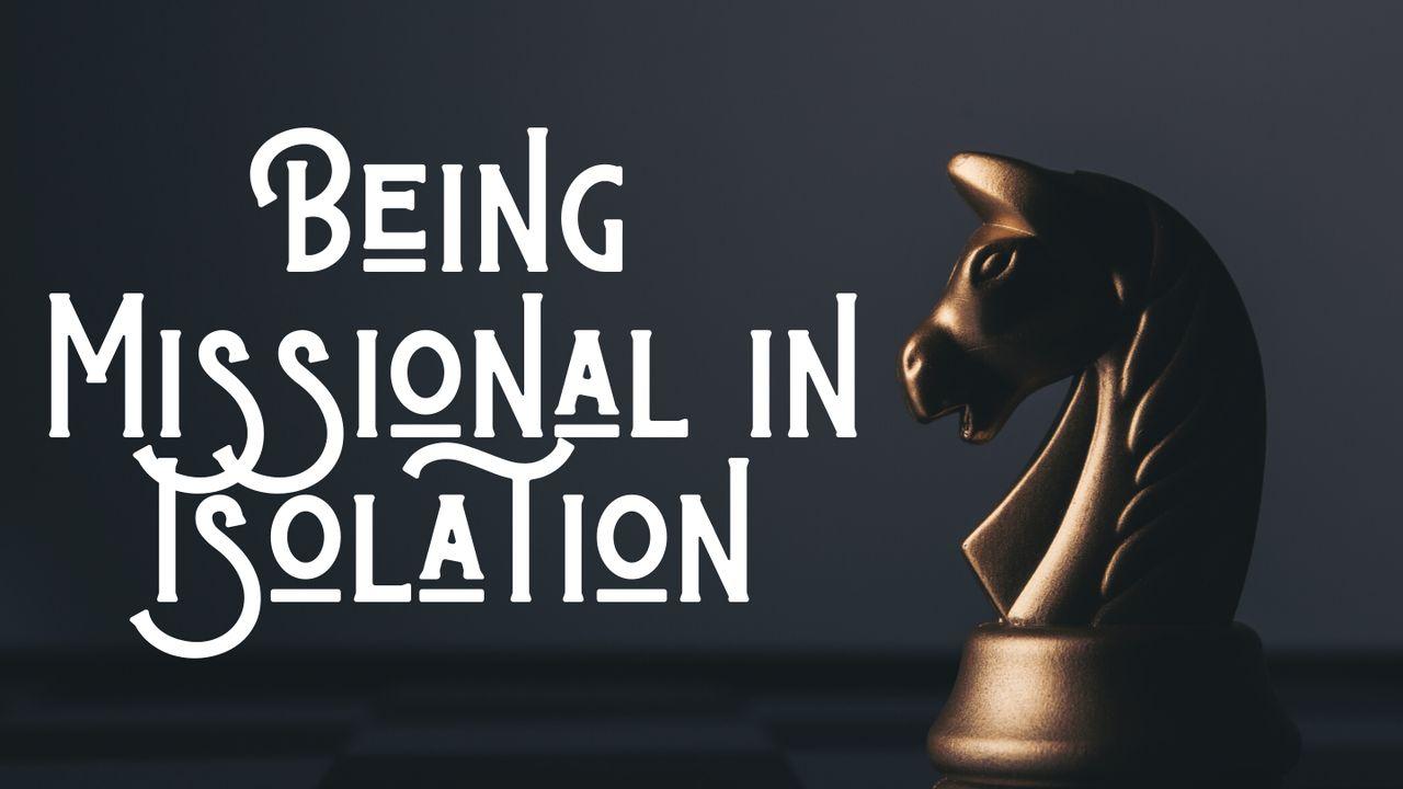 Being Missional in Isolation