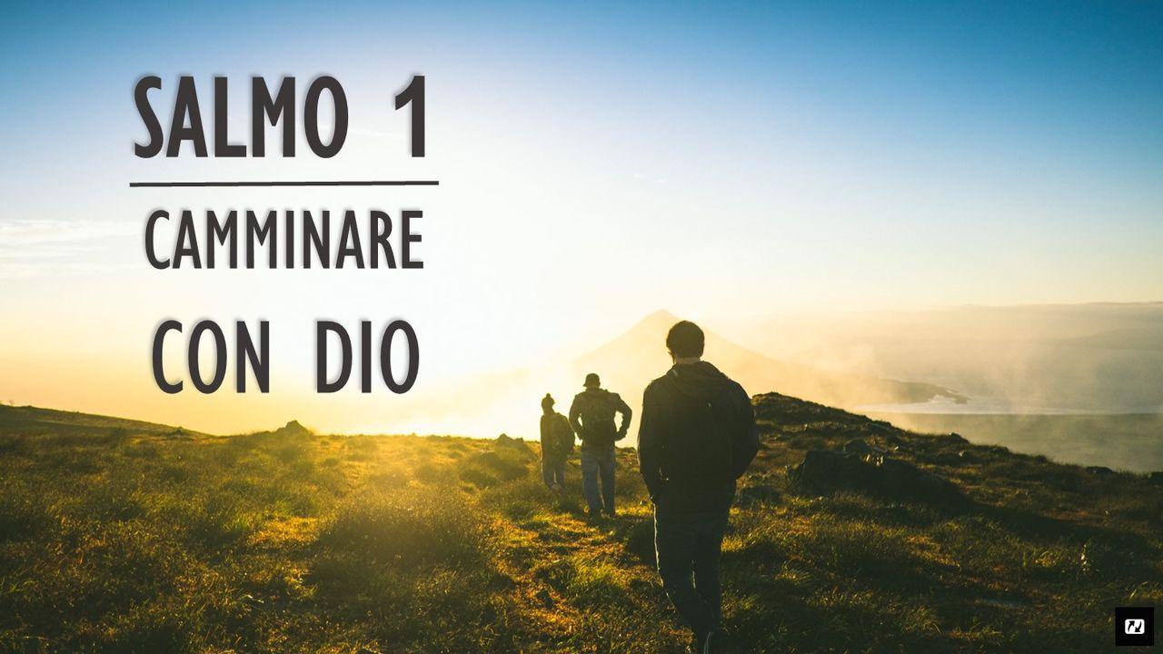 Salmo 1 CAMMINARE CON DIO