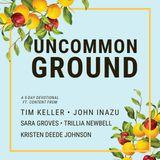 Uncommon Ground 5-Day Devotional by Tim Keller and John Inazu 