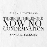 Therefore There Is Now No Condemnation