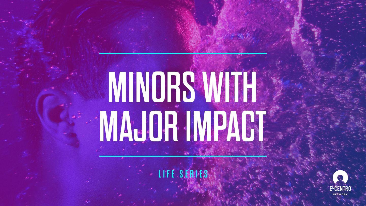 Minors With Major Impact - #Life 