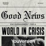 Goed nieuws: bemoediging voor een wereld in crisis